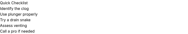 Checklist for unclogging tub and toilet drains